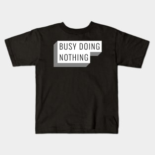 BUSY DOING NOTHING Kids T-Shirt